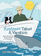 Kindness Takes a Vacation: Where Would We Be Without Kindness in Our Lives