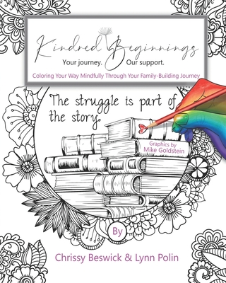 Kindred Beginnings: Coloring Your Way Mindfully Through Your Family-Building Journey - Beswick, Chrissy, and Polin, Lynn