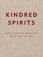 Kindred Spirits: Native American Influences on 20th Century Art