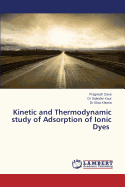 Kinetic and Thermodynamic Study of Adsorption of Ionic Dyes