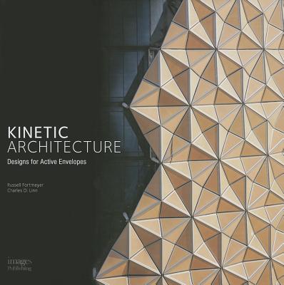 Kinetic Architecture: Designs for Active Envelopes - Fortmeyer, Russell, and Linn, Charles F.