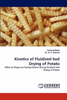 Kinetics of Fluidized Bed Drying of Potato - Bakal, Sushant, and Sharma, G P, Dr., and G P Sharma, Dr.