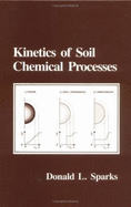 Kinetics of Soil Chemical Processes - Sparks, Donald L, PhD