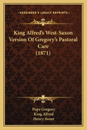 King Alfred's West-Saxon Version Of Gregory's Pastoral Care (1871)