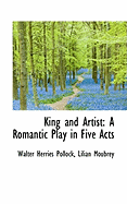 King and Artist: A Romantic Play in Five Acts