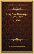 King and Baronage, 1135-1327 (1906)