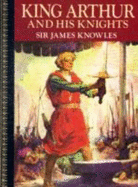 King Arthur & His Knights: Childrens Classics