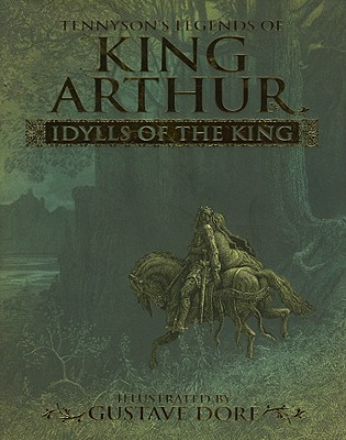 King Arthur Idylls of the King - Tennyson, Alfred, Lord, and Lord Tennyson, Alfred