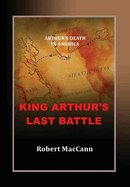 King Arthur's Last Battle: Arthur's Death in America