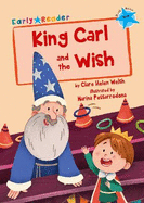 King Carl and the Wish (Blue Early Reader)