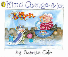 King Change-a-lot - Cole, Babette