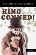 King Conned!: The Truth about Real Estate Investment Courses & Seminars