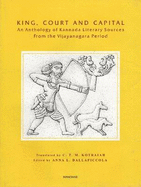 King, Court & Capital: Volume 9 - An Anthology of Kannada Literary Sources from the Vijayanagara Period