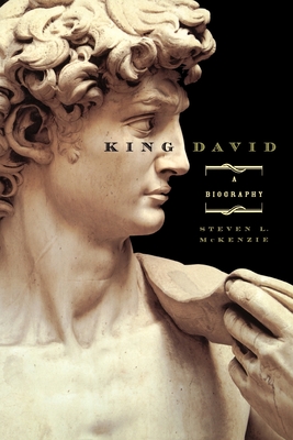 King David: A Biography - McKenzie, Steven L, Prof.