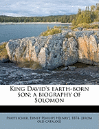 King David's Earth-Born Son; A Biography of Solomon