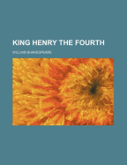 King Henry the Fourth...
