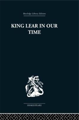 King Lear in our Time - Mack, Maynard