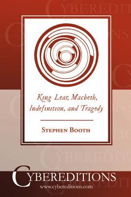 King Lear, Macbeth, Indefinition, and Tragedy - Booth, Stephen, Professor