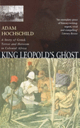 King Leopold's Ghost: A story of greed, terror and heroism in the Congo