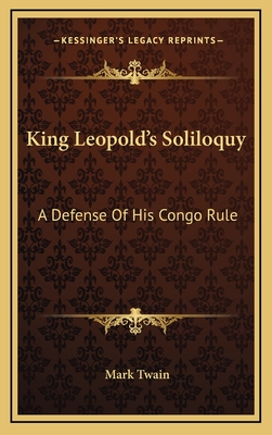 King Leopold's Soliloquy: A Defense Of His Congo Rule - Twain, Mark
