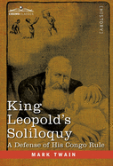 King Leopold's Soliloquy: A Defense of his Congo Rule