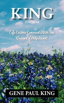 King: Life Lessons Learned with the Queen of My Heart - King, Gene P