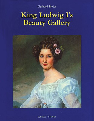 King Ludwig I's Beauty Gallery - Hojer, Gerhard