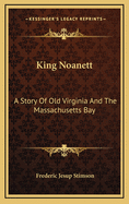 King Noanett: A Story of Old Virginia and the Massachusetts Bay