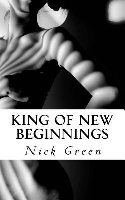 King of New Beginnings: Introducing the Long Straight Road of Life and Death - Green, Nick