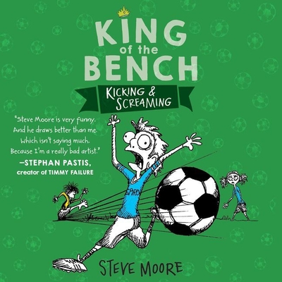 King of the Bench: Kicking & Screaming - Moore, Steve, and Glick, Maxwell (Read by)