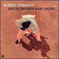 King of the Delta Blues Singers - Robert Johnson