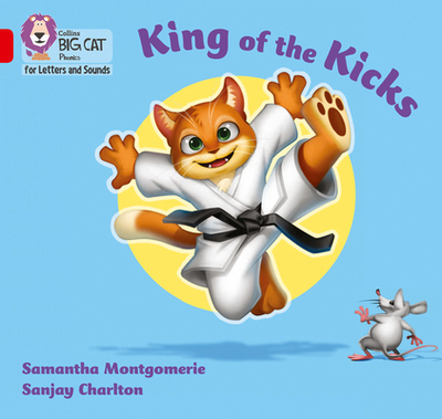 King of the Kicks: Band 02a/Red a - Montgomerie, Samantha, and Collins Big Cat (Prepared for publication by)