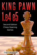 King Pawn 1.E4 E5: Second Edition - Chess Opening Games