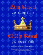 King Rascal and Lady Lilly / El Rey Rascal y La Dama Lilly: Bilingual English/Spanish Edition