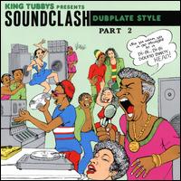 King Tubbys Presents: Soundclash Dubplate Style, Part 2 - King Tubby