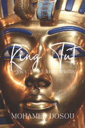 King Tut: Mystery, Majesty & the Tomb that Changed History.