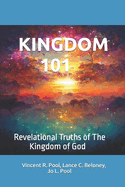 Kingdom 101: Revelational Truths of The Kingdom of God