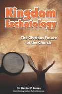 Kingdom Eschatology: The Glorious Future of the Church