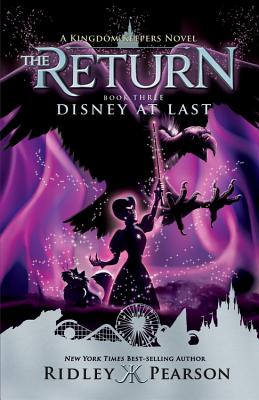 Kingdom Keepers: The Return Book Three Disney at Last (Kingdom Keepers, Book III) - Pearson, Ridley
