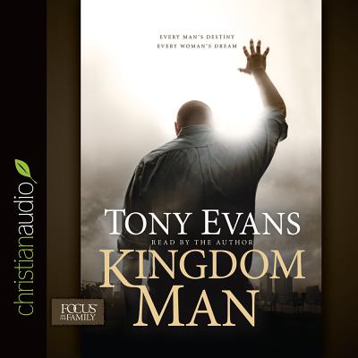 Kingdom Man: Every Man's Destiny, Every Woman's Dream - Evans, Tony, Dr. (Narrator)