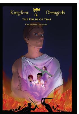 Kingdom of Demigods: The Folds of Time - Cleveland, Christopher