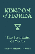 Kingdom of Florida: The Fountain of Youth: Book 4 in the Kingdom of Florida Series