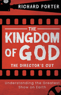Kingdom of God, The - The Director's Cut: Understanding the Greatest Show on Earth