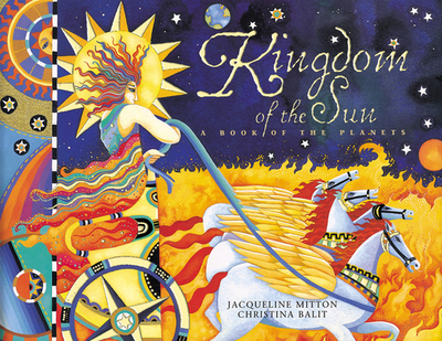 Kingdom of the Sun: A Book of the Planets - Mitton, Jacqueline, Dr.