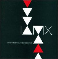 Kingdom of Welcome Addiction - IAMX