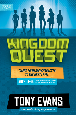 Kingdom Quest: A Strategy Guide for Tweens and Their Parents/Mentors: Taking Faith and Character to the Next Level - Evans, Tony, Dr.