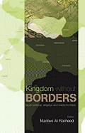 Kingdom without Borders: Saudi Arabia's Political, Religious and Media Frontiers