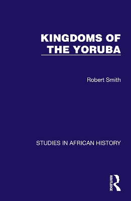 Kingdoms of the Yoruba - Smith, Robert