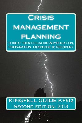 Kingfell Guide KF912 - Second Edition: 2013: Crisis management planning - Bryant, Paul