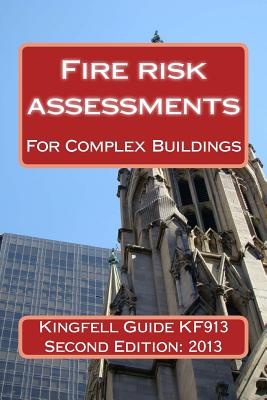 Kingfell Guide KF913 - Second edition: Fire risk assessments for complex buildings - Bryant, Paul